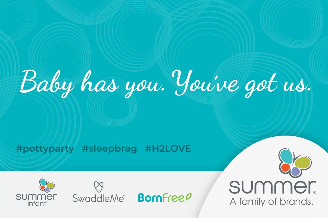 summer infant tagline: "Baby has you. You've got us."